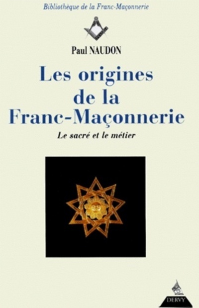 Les Origines de la Franc-maçonnerie - Le sacré et le métier