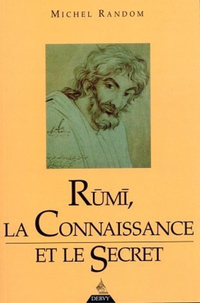 Rûmî - La connaissance et le secret