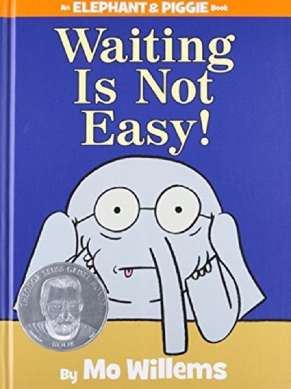 Waiting Is Not Easy!-An Elephant and Piggie Book