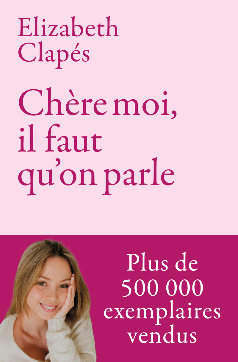 Chère Moi : Il faut qu'on parle - Mieux te connaître pour être heureuse avec toi-même et prendre soin de ta santé mentale