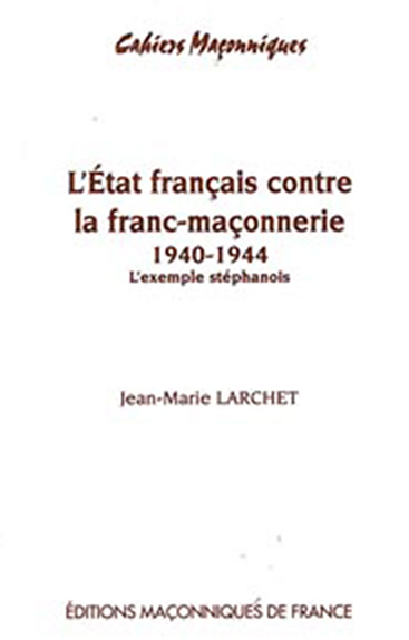 Etat français contre la franc-maçonnerie 1940 - 1944