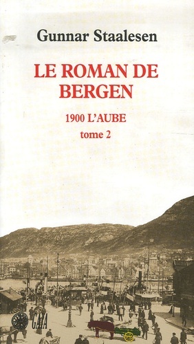 Le Roman de Bergen, 1900 l'aube - tome 2