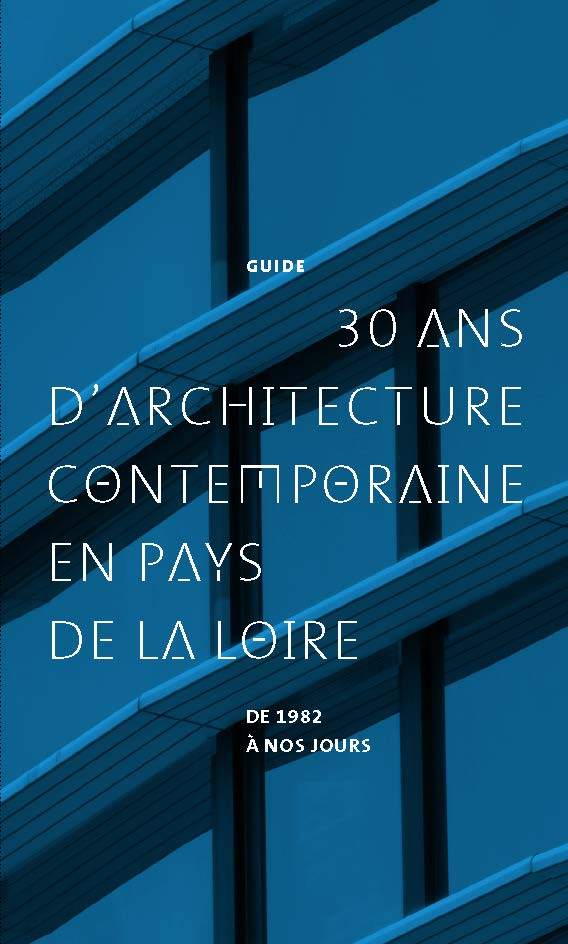 30 ans d'architecture contemporaine en Pays de la Loire