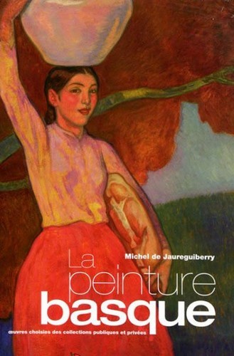 La peinture basque - oeuvres choisies des collections publiques et privées