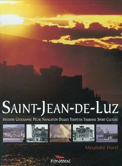 Saint-Jean-de-Luz - histoire, géographie, pêche, digues, tempêtes, tourisme, sport, culture