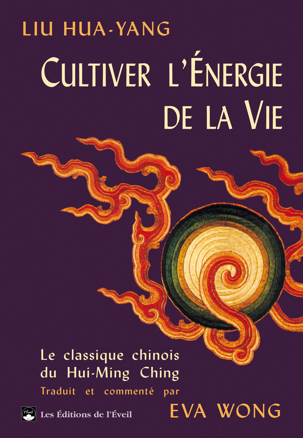 Cultiver l'énergie de la vie - Le classique chinois du hui-ming-ching