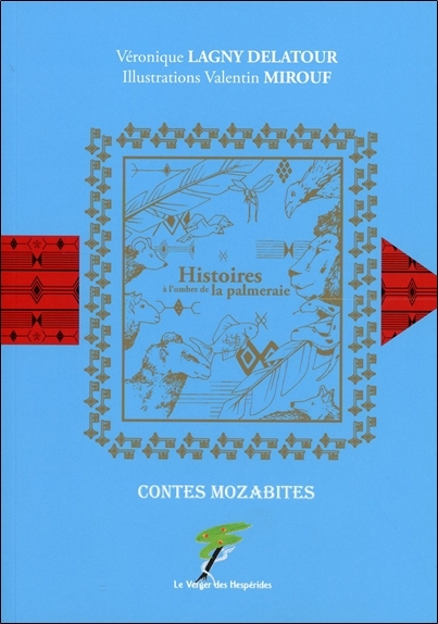 HISTOIRES A L'OMBRE DE LA PALMERAIE - CONTES MOZABITES