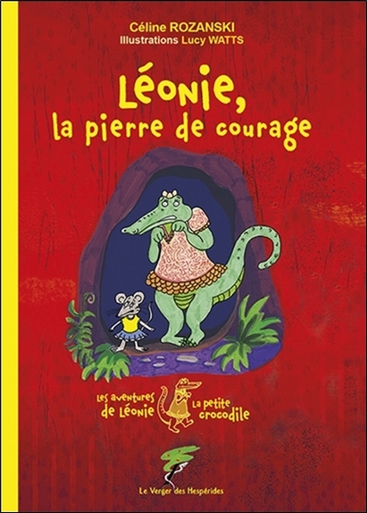 LEONIE, LA PIERRE DE COURAGE - LES AVENTURES DE LEONIE LA PETITE CROCODILE