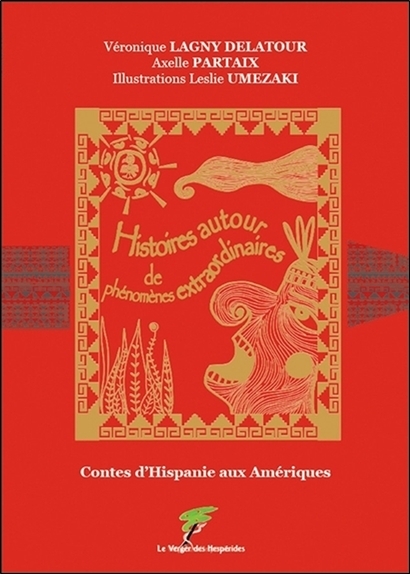 CONTES D'HISPANIE AUX AMERIQUES - HISTOIRES AUTOUR DE PHENOMENES EXTRAORDINAIRES