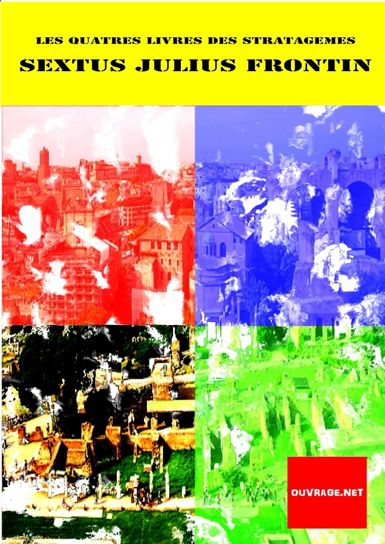 Les quatre livres des stratagèmes De Sextus Julius Frontinus (Frontin)