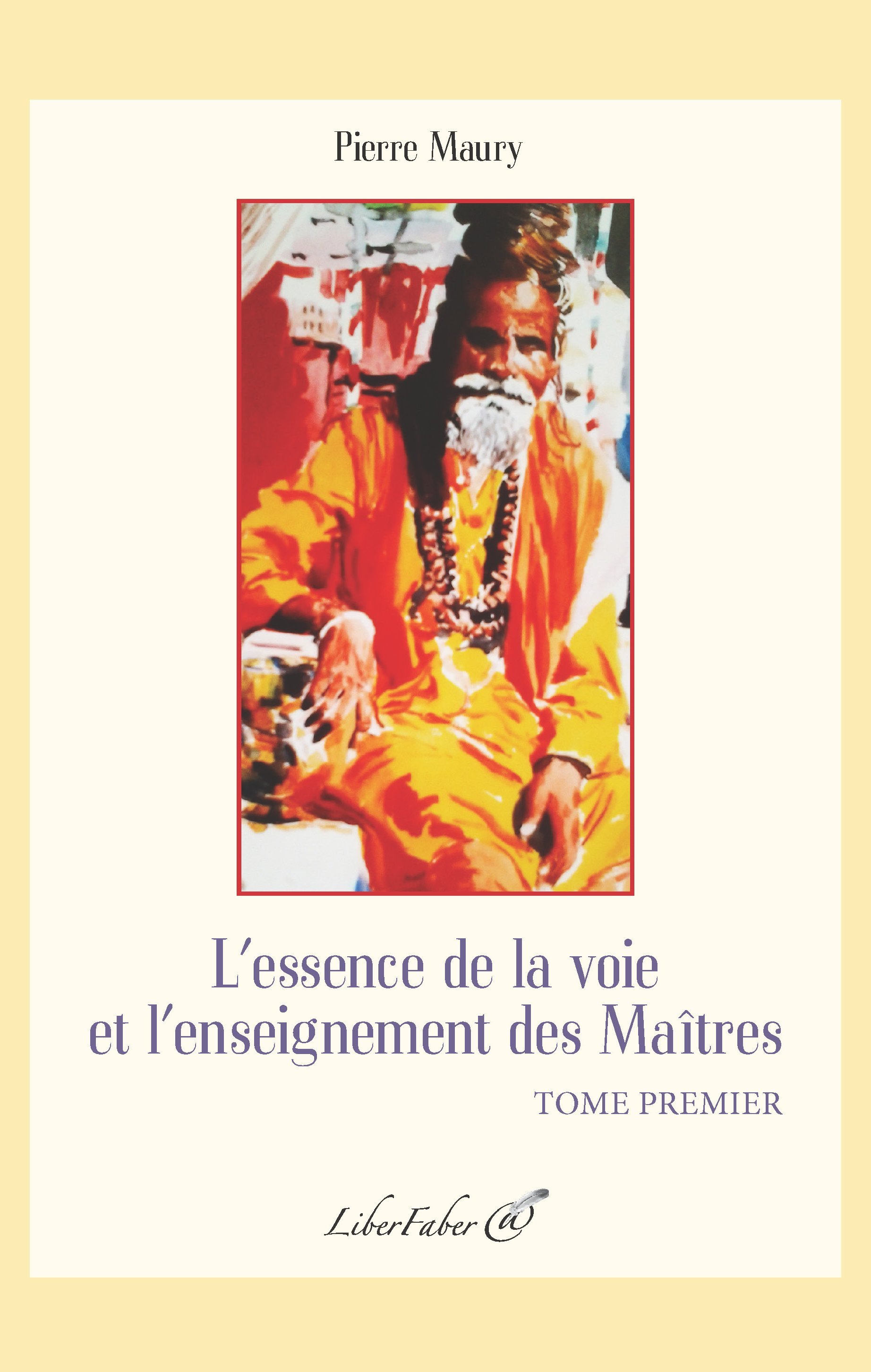 L'essence de la voie et l'enseignement des Maîtres. Tome premier