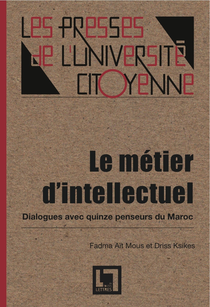 Le métier d'intellectuel: dialogues avec quinze penseurs du Maroc