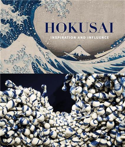 Hokusai: Inspiration and Influence /anglais