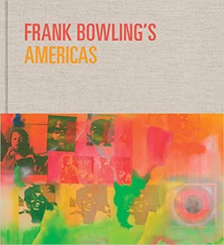 Frank Bowling's Americas /anglais