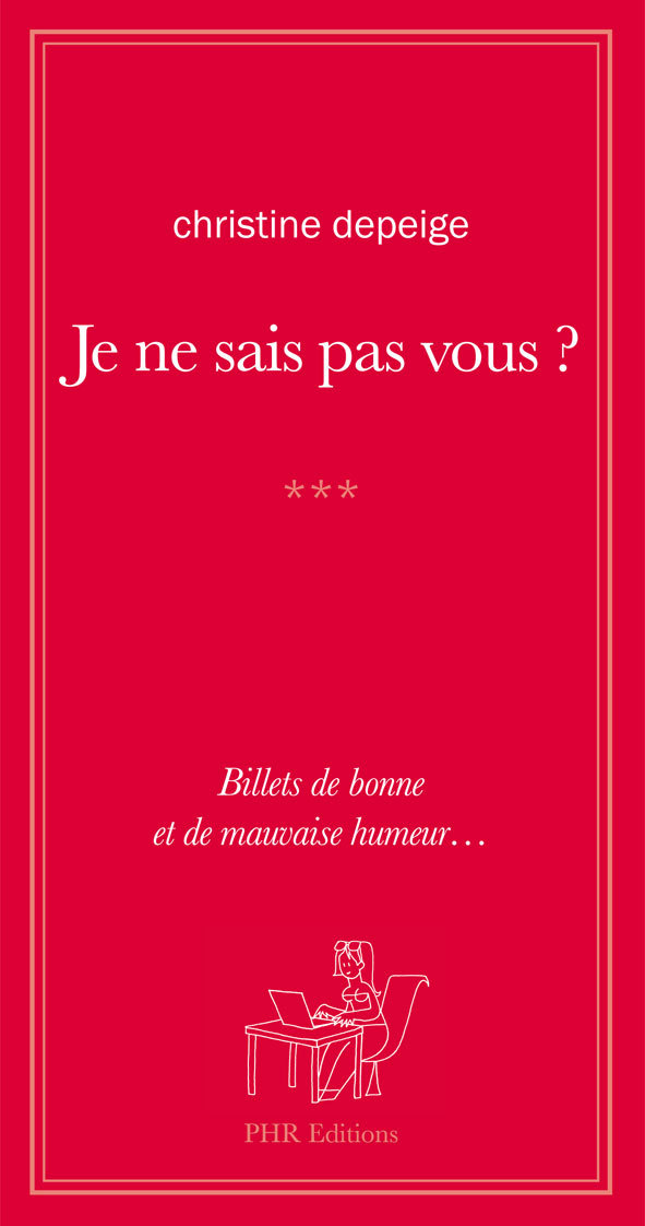 Je ne sais pas vous ? Billets de bonne et de mauvaise humeur...