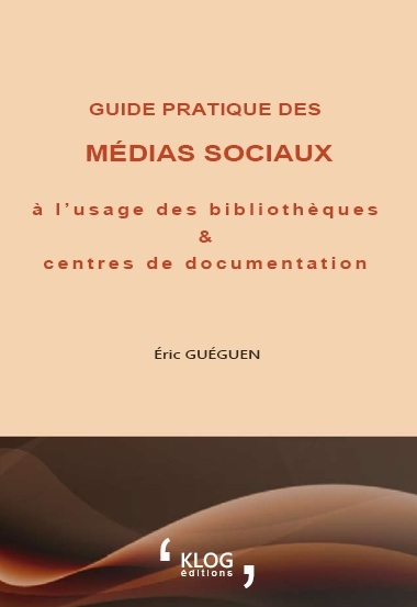 Guide pratique des médias sociaux à l'usage des bibliothèques et centres de documentation
