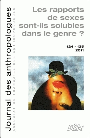 JOURNAL DES ANTHROPOLOGUES, N 124-125/2011 . LES RAPPORTS DE SEXE SONT-ILS SOLUBLES DANS LE GENRE ?