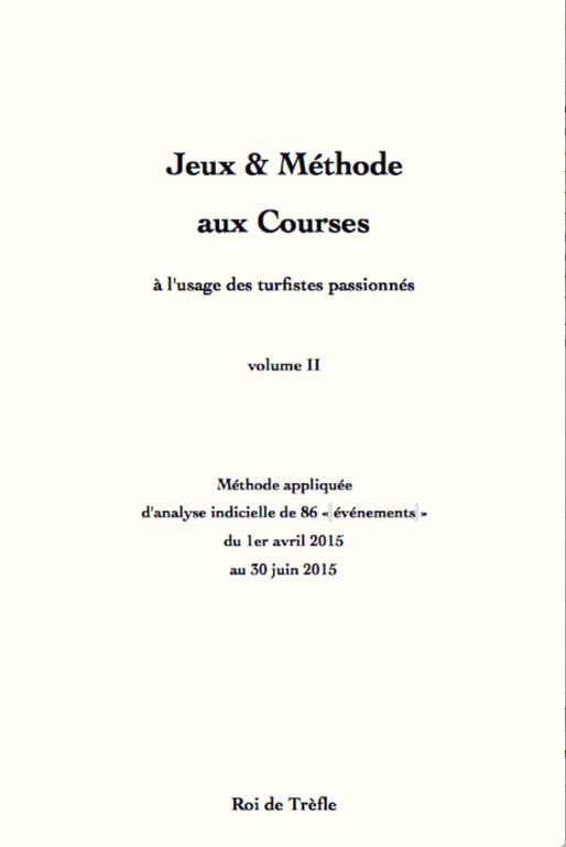 Jeux & Méthode aux Courses (à l'usage des turfistes passionnés) (vol. II)