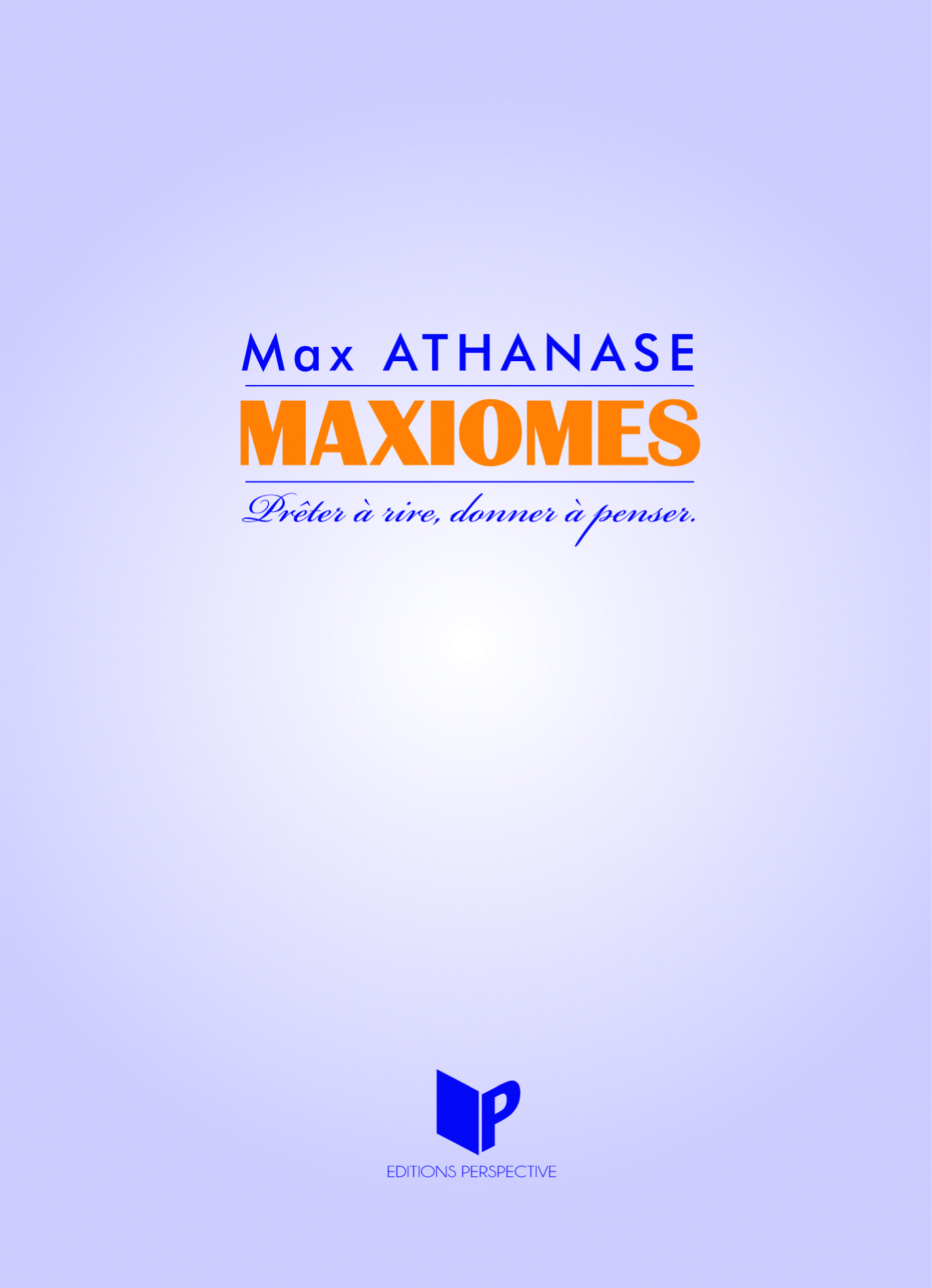 MAXIOMES Prêter à rire, donner à penser