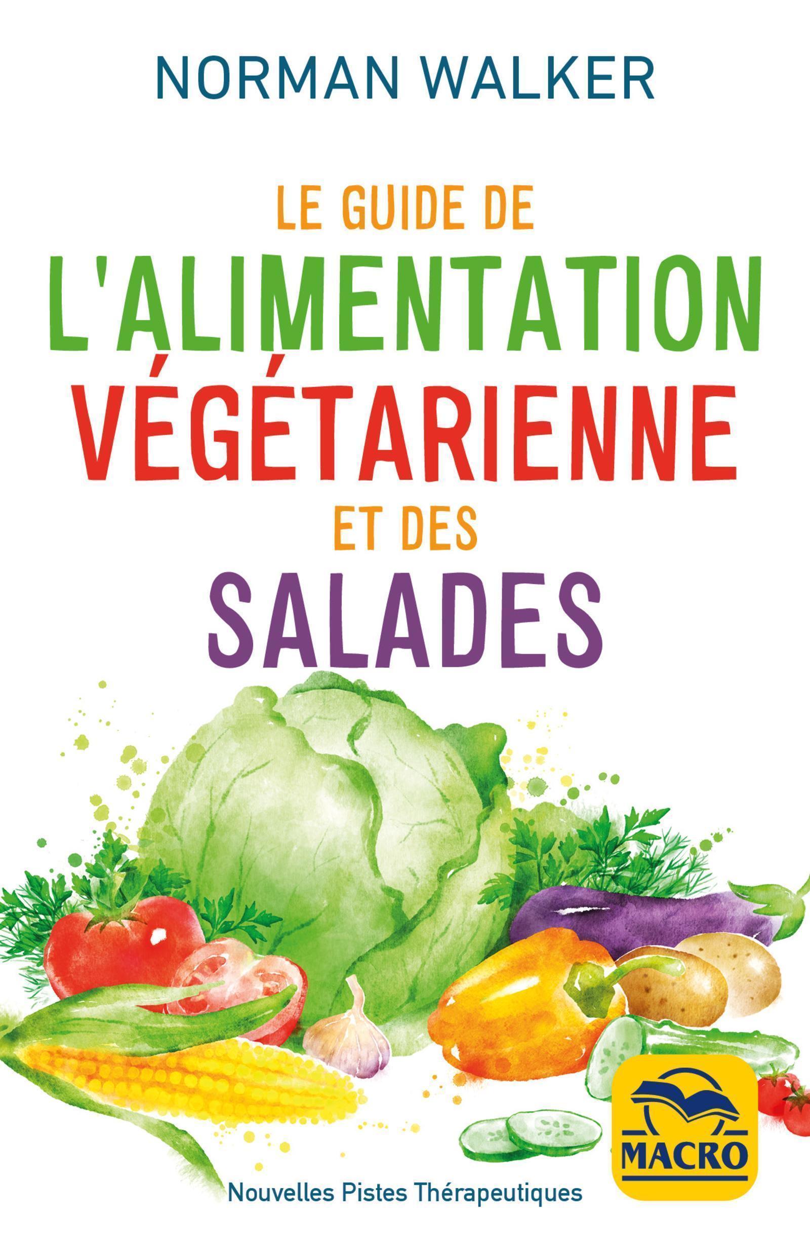 Le guide de l'alimentation végétarienne et des salades