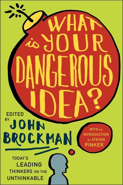 What Is Your Dangerous Idea?