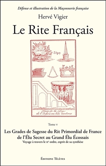 Le Rite Français Tome 5 - Les Grades de Sagesse du Rite Primordial de France