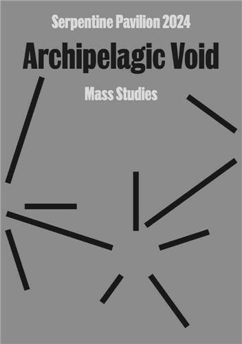 Serpentine Pavillion 2024 Archipelagic Void /anglais