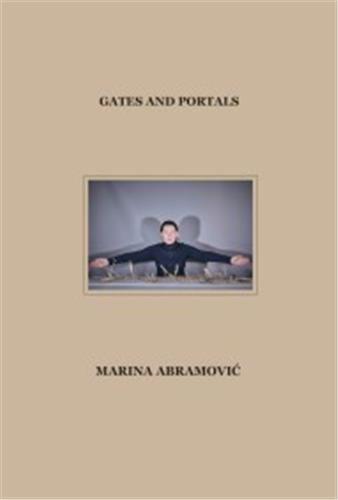 Marina Abramovic: Gates and Portals /anglais