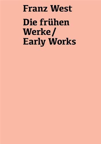 Franz West Die frUhen Werke / Early Works /anglais/allemand