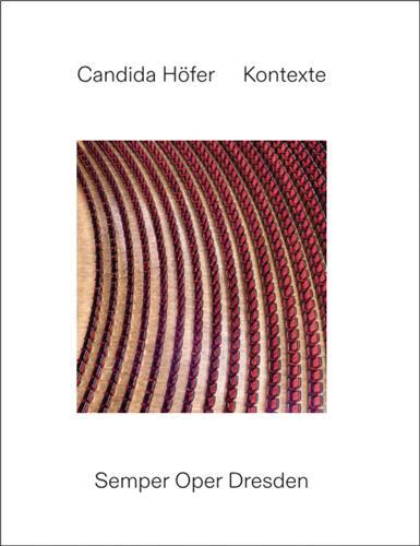Candida HOfer : Contexts. Semper Oper Dresden /anglais