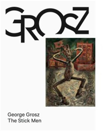 George Grosz The Stick Men /anglais/allemand