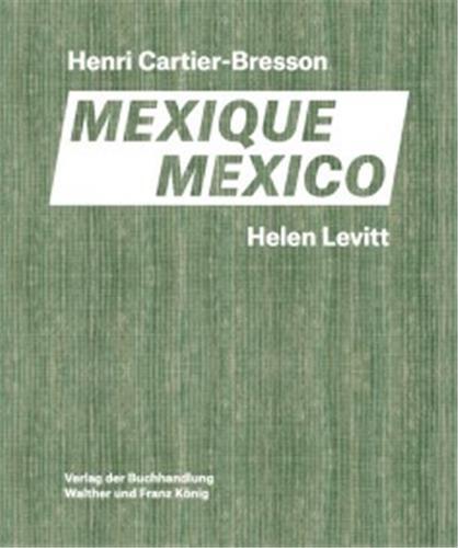 Helen Levitt / Henri Cartier-Bresson Mexico /franCais/anglais