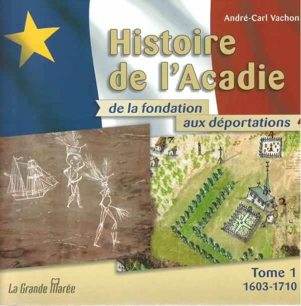 Histoire de l'Acadie - Tome 1 : 1603-1710: De la fondation aux déportations