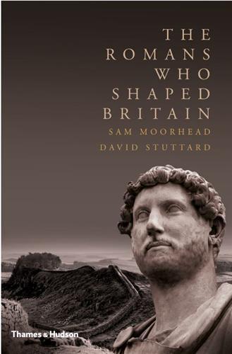 The Romans Who Shaped Britain (Hardback) /anglais