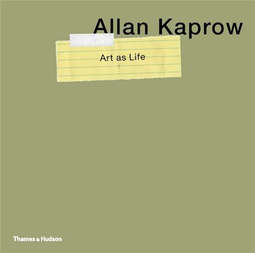 Allan Kaprow Art as Life /anglais