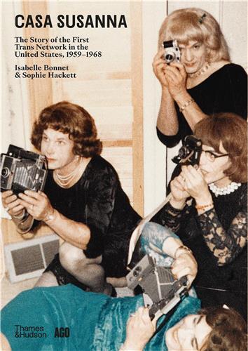 Casa Susanna: The Story of the First Trans Network in the United States, 1959-1968 /anglais