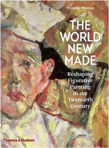 The World New Made Figurative Painting in the Twentieth Century (Hardback) /anglais
