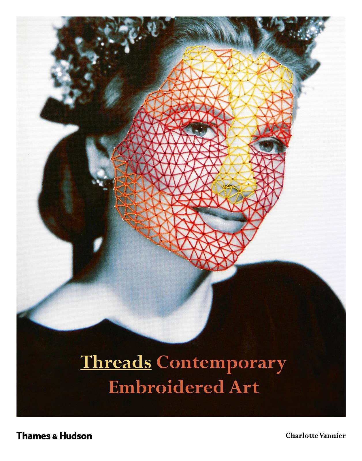 Threads Contemporary Embroidery Art /anglais