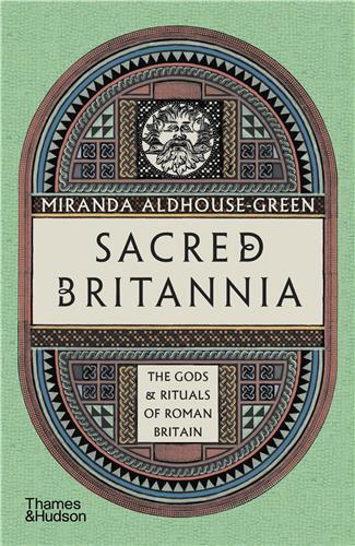 Sacred Britannia The Gods and Rituals of Roman Britain (paperback) /anglais