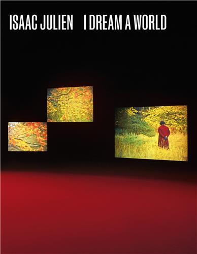 Isaac Julien : I Dream a World /anglais