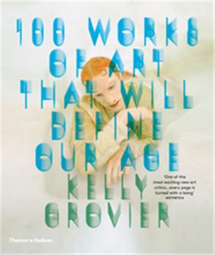 100 Works of Art That Will Define Our Age (Paperback) /anglais