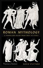 Roman Mythology A Traveller's Guide from Troy to Tivoli /anglais
