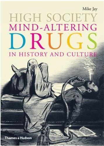 High Society - Mind-Altering Drugs in History and Culture (Hardback) /anglais