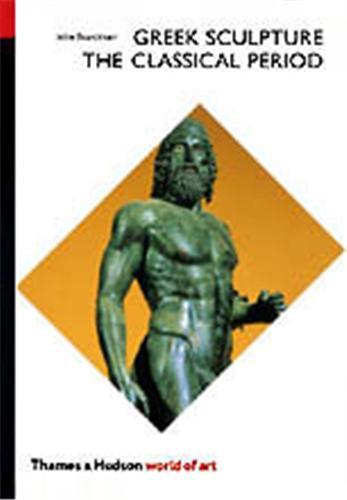 Greek Sculpture The Classical Period (World of Art) /anglais