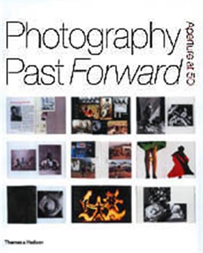 Aperture : Photography Past Forward /anglais
