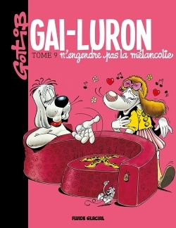 Gai-Luron - Tome 09 - N'engendre pas la mélancolie
