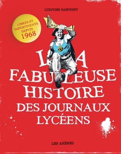 La Fabuleuse Histoire des journaux lycéens