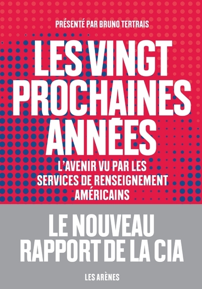 Les Vingt prochaines années - L'avenir vu par les services de renseignement américains
