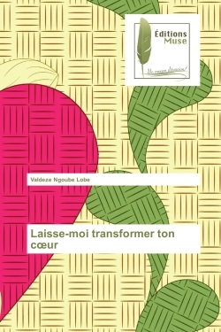 Laisse-moi transformer ton coeur