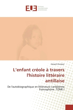 L'enfant creole a travers l'histoire litteraire antillaise